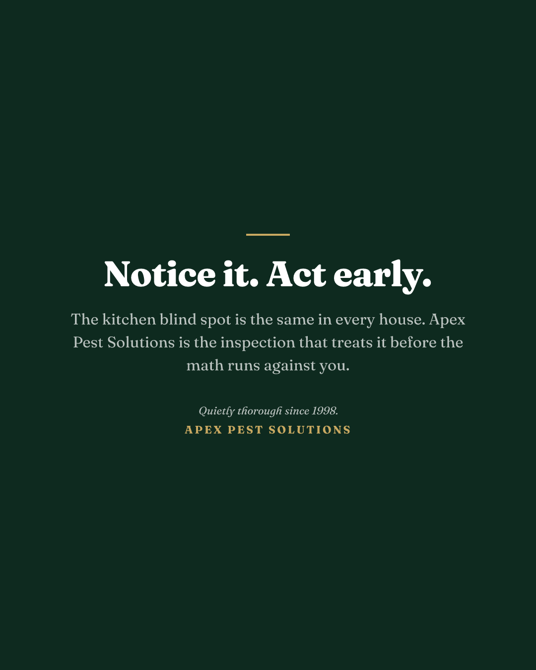 Notice it. Act early.
